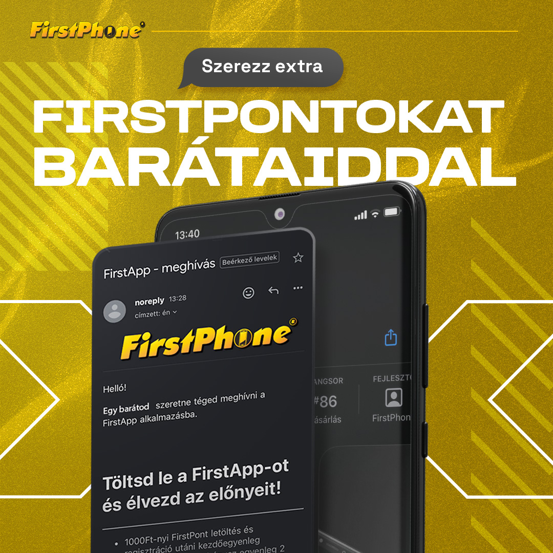 Hívd meg barátaidat a FirstAppra, és gyűjtsetek bónusz FirstPontokat! 🎉