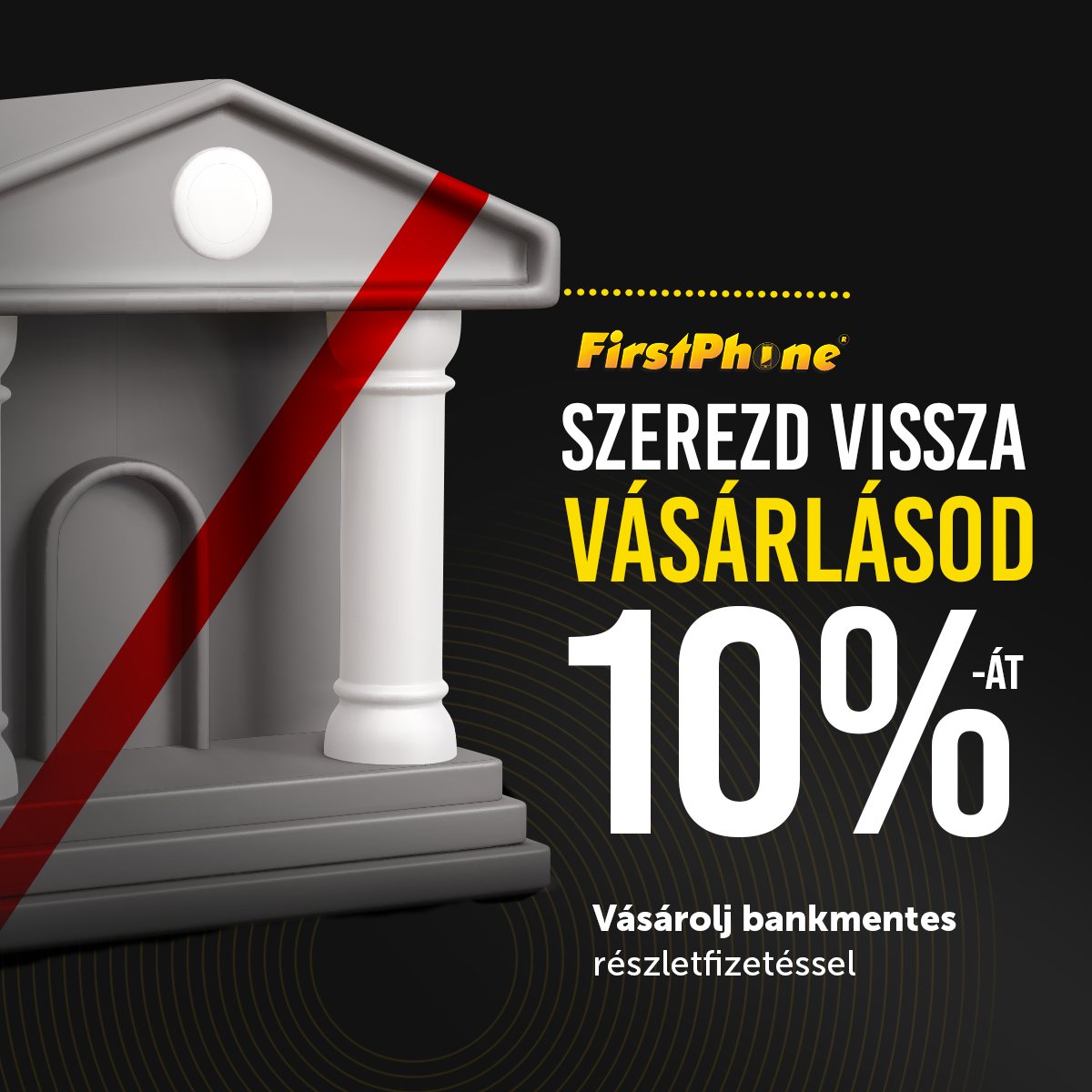 Most itt a lehetőség, hogy banki ügyintézés nélkül, kényelmesen, részletekben fizess, hiszen a FirstPhone ügyfelek megérdemlik! 😇💵